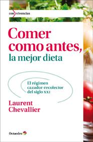 COMER COMO ANTES, LA MEJOR DIETA | 9788499212494 | CHEVALLIER, LAURENT | Galatea Llibres | Llibreria online de Reus, Tarragona | Comprar llibres en català i castellà online