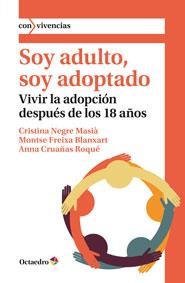 SOY ADULTO, SOY ADOPTADO | 9788499218526 | NEGRE MASIÀ, CRISTINA/FREIXA BLANXART, MONTSE/CRUAÑAS ROQUÉ, ANNA | Galatea Llibres | Llibreria online de Reus, Tarragona | Comprar llibres en català i castellà online