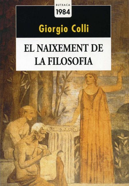 NAIXEMENT DE LA FILOSOFIA,EL | 9788486540852 | COLLI,GIORGIO | Galatea Llibres | Librería online de Reus, Tarragona | Comprar libros en catalán y castellano online