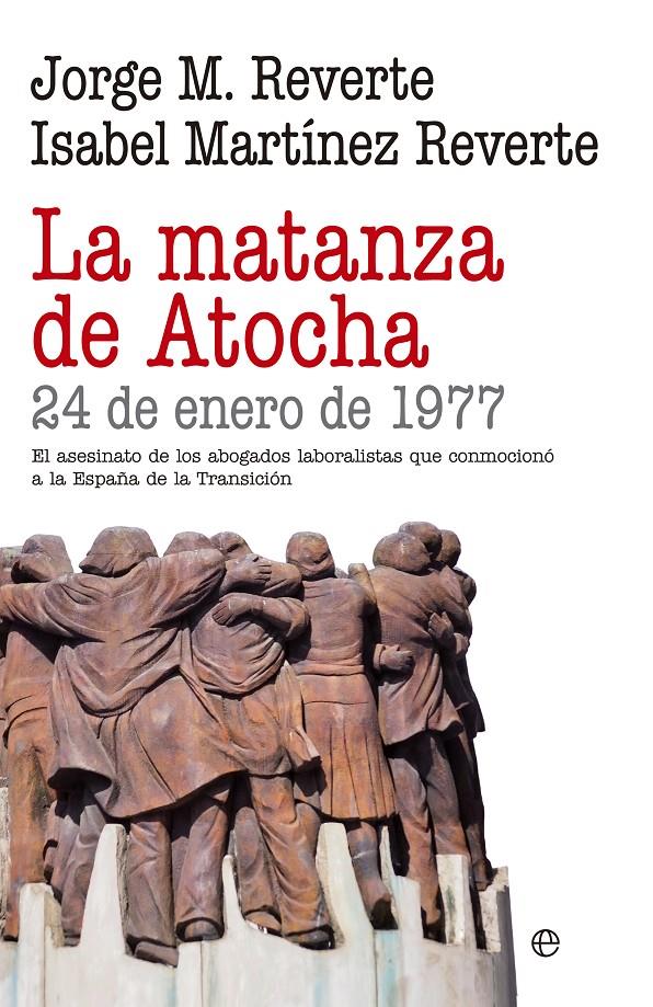 LA MATANZA DE ATOCHA | 9788490605684 | REVERTE, JORGE M./MARTÍNEZ REVERTE, ISABEL | Galatea Llibres | Librería online de Reus, Tarragona | Comprar libros en catalán y castellano online