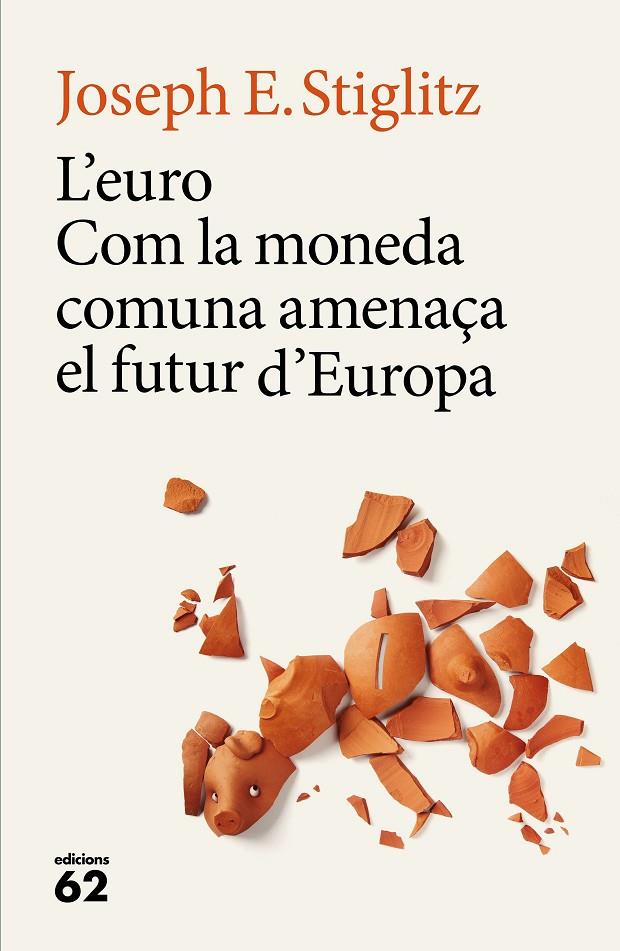 L'EURO. COM LA MONEDA COMUNA AMENAÇA EL FUTUR D'EUROPA | 9788429775228 | STIGLITZ, JOSEPH | Galatea Llibres | Llibreria online de Reus, Tarragona | Comprar llibres en català i castellà online