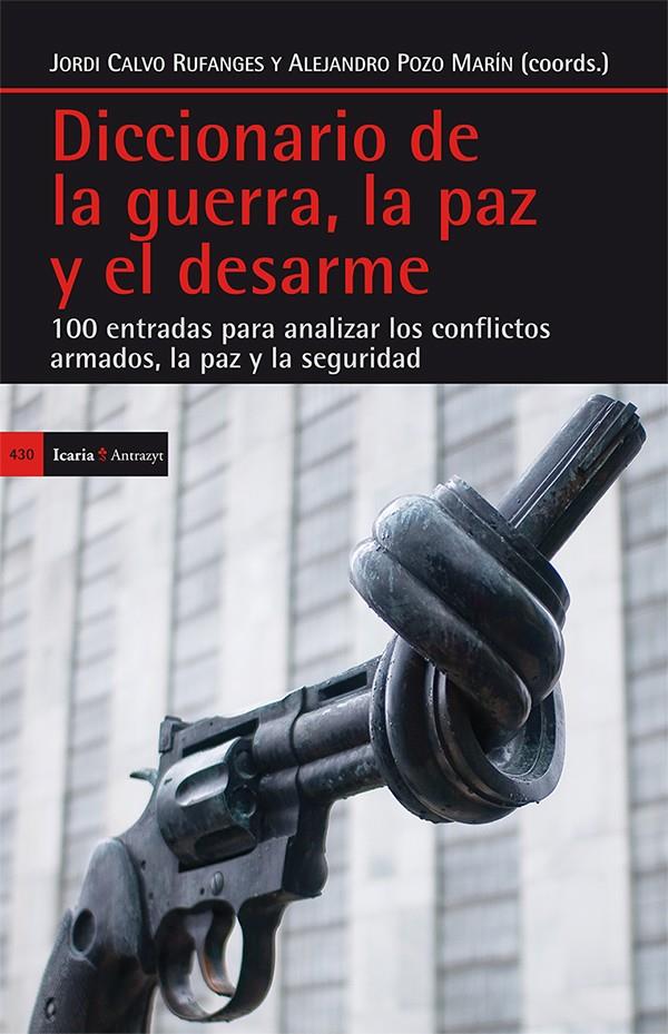 DICCIONARIO DE LA GUERRA, LA PAZ Y EL DESARME | 9788498886665 | CALVO RUFANGES, JORDI/POZO MARÍN, ALEJANDRO | Galatea Llibres | Llibreria online de Reus, Tarragona | Comprar llibres en català i castellà online