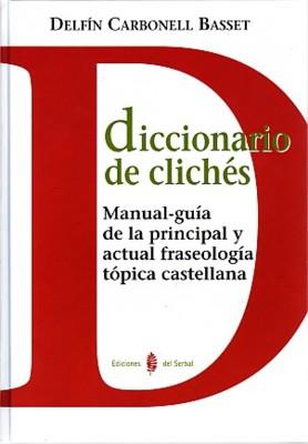 DICCIONARIO DE CLICHES | 9788476284889 | CARBONELL BASSET, DELFIN | Galatea Llibres | Llibreria online de Reus, Tarragona | Comprar llibres en català i castellà online