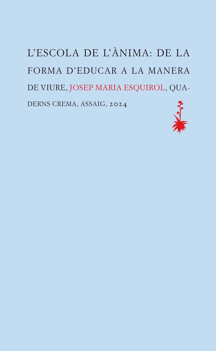 L'ESCOLA DE L'ÀNIMA | 9788477276845 | ESQUIROL, JOSEP MARIA | Galatea Llibres | Llibreria online de Reus, Tarragona | Comprar llibres en català i castellà online