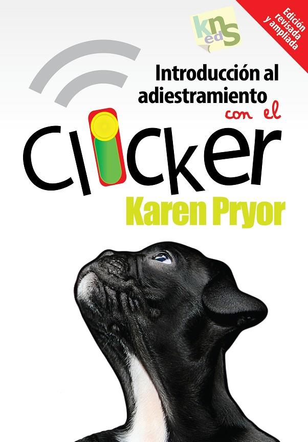 INTRODUCCIÓN AL ADIESTRAMIENTO CON EL CLICKER. EDICIÓN REVISADA Y AMPLIADA. | 9788494185250 | PRYOR, KAREN | Galatea Llibres | Llibreria online de Reus, Tarragona | Comprar llibres en català i castellà online