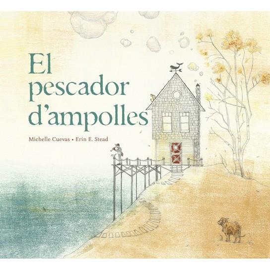 EL PESCADOR D'AMPOLLES | 9788415315322 | CUEVAS, M. / STEAD, E. | Galatea Llibres | Llibreria online de Reus, Tarragona | Comprar llibres en català i castellà online