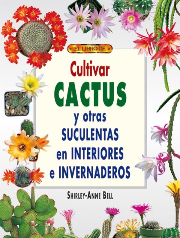 CULTIVAR CACTUS Y OTRAS SUCULENTAS EN INTERIORES | 9788495873491 | BELL, SHIRLEY-ANNE | Galatea Llibres | Llibreria online de Reus, Tarragona | Comprar llibres en català i castellà online