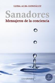 SANADORES, MENSAJEROS DE LA CONCIENCIA | 9788495645456 | ALBA, LUISA | Galatea Llibres | Llibreria online de Reus, Tarragona | Comprar llibres en català i castellà online