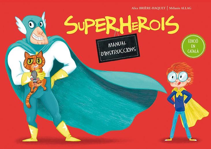 SUPERHEROIS. MANUAL D'INSTRUCCIONS | 9788491450115 | BRIÈRE-HAQUET, ALICE | Galatea Llibres | Llibreria online de Reus, Tarragona | Comprar llibres en català i castellà online