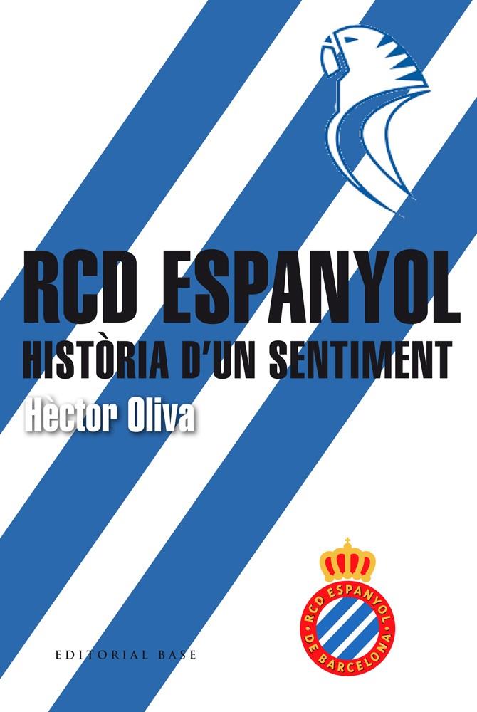 RCD ESPANYOL, HISTORIA D'UN SENTIMENT | 9788416587698 | OLIVA, HECTOR | Galatea Llibres | Librería online de Reus, Tarragona | Comprar libros en catalán y castellano online