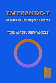 EMPRENDE-T | 9788473602471 | FERNANDEZ SERRANO, JOSE ANGEL | Galatea Llibres | Llibreria online de Reus, Tarragona | Comprar llibres en català i castellà online