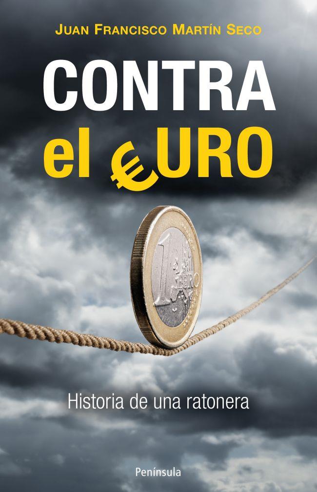 CONTRA EL EURO | 9788499422022 | MARTIN SECO, JUAN FRANCISCO | Galatea Llibres | Llibreria online de Reus, Tarragona | Comprar llibres en català i castellà online