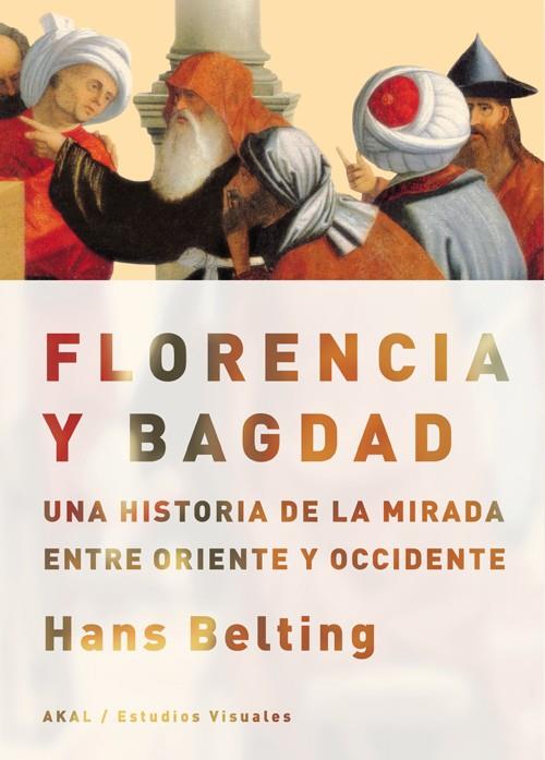 FLORENCIA Y BAGDAD | 9788446030584 | BELTING, HANS | Galatea Llibres | Llibreria online de Reus, Tarragona | Comprar llibres en català i castellà online