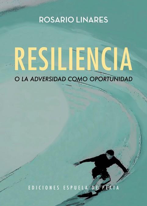 RESILIENCIA O LA ADVERSIDAD COMO OPORTUNIDAD | 9788416034956 | LINARES, ROSARIO | Galatea Llibres | Llibreria online de Reus, Tarragona | Comprar llibres en català i castellà online