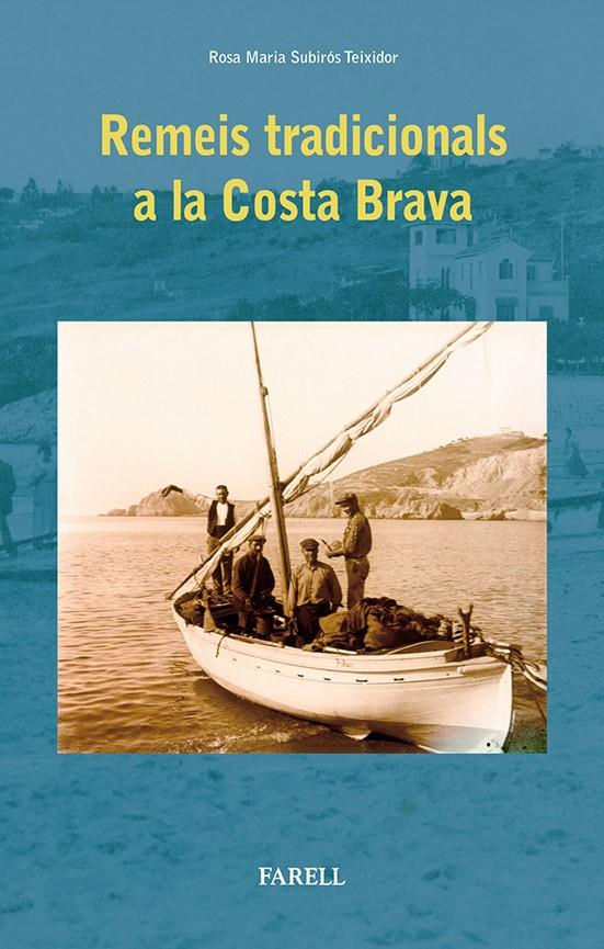 REMEIS TRADICIONALS A LA COSTA BRAVA | 9788492811380 | SUBIRÓS I TEIXIDOR, ROSA MARIA | Galatea Llibres | Llibreria online de Reus, Tarragona | Comprar llibres en català i castellà online