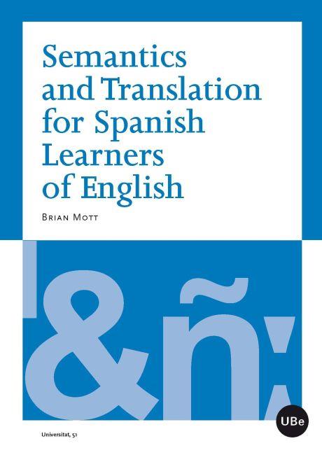 SEMANTICS AND TRANSLATION FOR SPANISH LEARNERS OF ENGLISH | 9788447535484 | MOTT, BRIAN LEONARD | Galatea Llibres | Llibreria online de Reus, Tarragona | Comprar llibres en català i castellà online