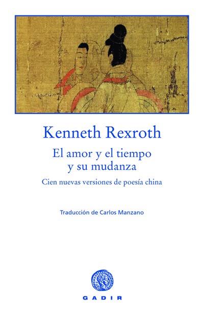 AMOR Y EL TIEMPO Y SU MUDANZA | 9788493443986 | REXROTH, KENNETH | Galatea Llibres | Librería online de Reus, Tarragona | Comprar libros en catalán y castellano online