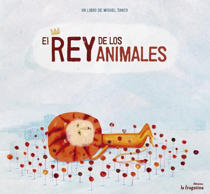 EL REY DE LOS ANIMALES | 9788493983369 | TANCO, MIGUEL / BRUNO, PEP | Galatea Llibres | Llibreria online de Reus, Tarragona | Comprar llibres en català i castellà online