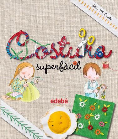 COSTURA SUPERFÀCIL | 9788468325446 | CURTO MILÀ, ROSA MARÍA | Galatea Llibres | Librería online de Reus, Tarragona | Comprar libros en catalán y castellano online