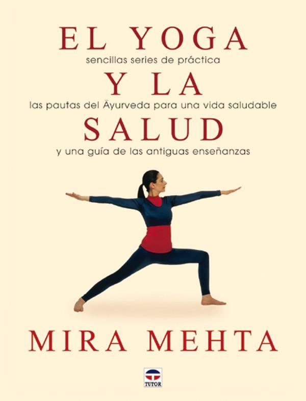 YOGA Y LA SALUD, EL | 9788479024765 | MEHTA, MIRA | Galatea Llibres | Llibreria online de Reus, Tarragona | Comprar llibres en català i castellà online