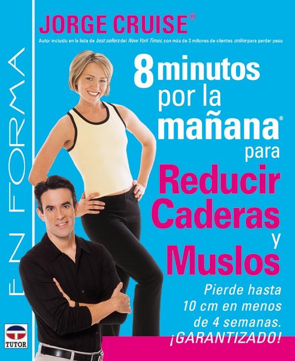 8 MINUTOS POR LA MAÑANA PARA REDUCIR CADERAS Y MUSLOS | 9788479025762 | CRUISE, JORGE | Galatea Llibres | Llibreria online de Reus, Tarragona | Comprar llibres en català i castellà online