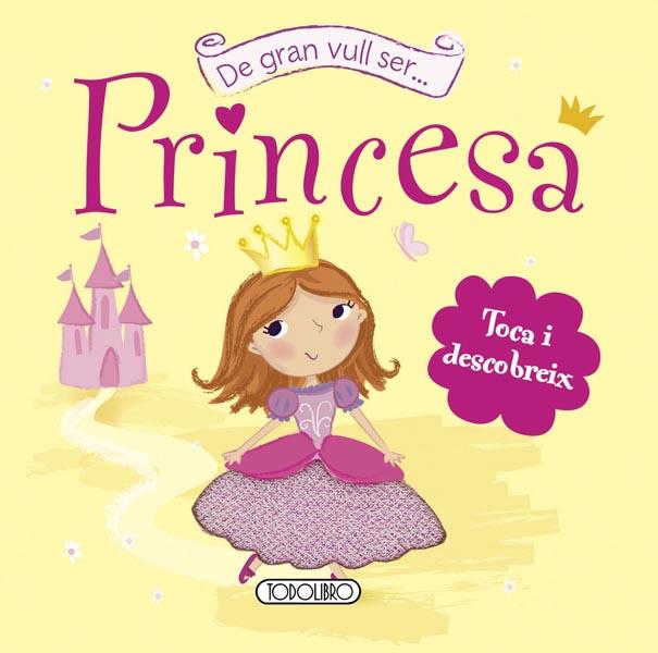 DE GRAN VULL SER PRINCESA | 9788499134666 | TODOLIBRO, EQUIPO | Galatea Llibres | Llibreria online de Reus, Tarragona | Comprar llibres en català i castellà online