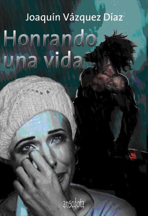 HONRANDO UNA VIDA | 9788493992712 | VAZQUEZ DIAZ, JOAQUIN | Galatea Llibres | Llibreria online de Reus, Tarragona | Comprar llibres en català i castellà online