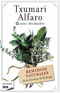 REMEDIOS NATURALES DE LOS CAMINOS DE SANTIAGO | 9788498724035 | ALFARO, TXUMARI | Galatea Llibres | Llibreria online de Reus, Tarragona | Comprar llibres en català i castellà online