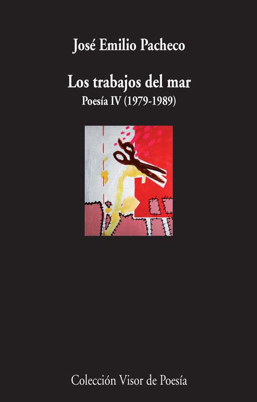 LOS TRABAJOS DEL MAR. POESÍA IV 1979 - 1989 | 9788498958584 | PACHECO, JOSÉ EMILIO | Galatea Llibres | Llibreria online de Reus, Tarragona | Comprar llibres en català i castellà online