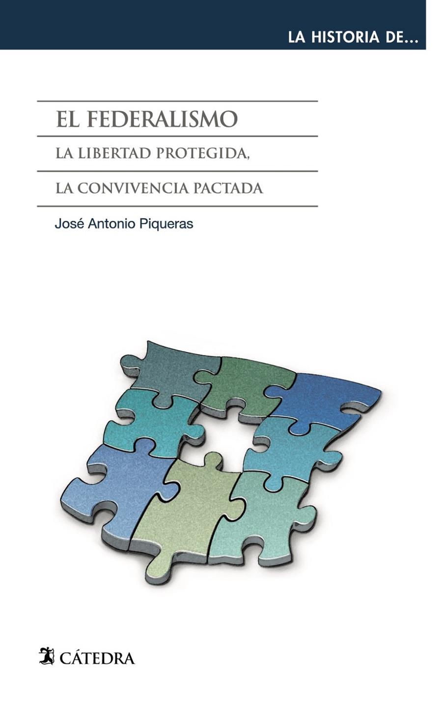 EL FEDERALISMO. LA LIBERTAD PROTEGIDA, LA CONVIVENCIA PACTADA | 9788437632698 | PIQUERAS, JOSÉ ANTONIO | Galatea Llibres | Librería online de Reus, Tarragona | Comprar libros en catalán y castellano online