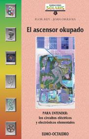 ASCENSOR OKUPADO, EL.PARA ENTENDER LOS CIRCUITOS ELECTRICOS | 9788480632911 | REY, FLOR | Galatea Llibres | Llibreria online de Reus, Tarragona | Comprar llibres en català i castellà online