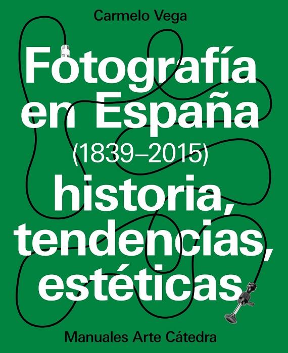 FOTOGRAFíA EN ESPAñA (1839-2015) | 9788437637440 | VEGA, CARMELO | Galatea Llibres | Librería online de Reus, Tarragona | Comprar libros en catalán y castellano online