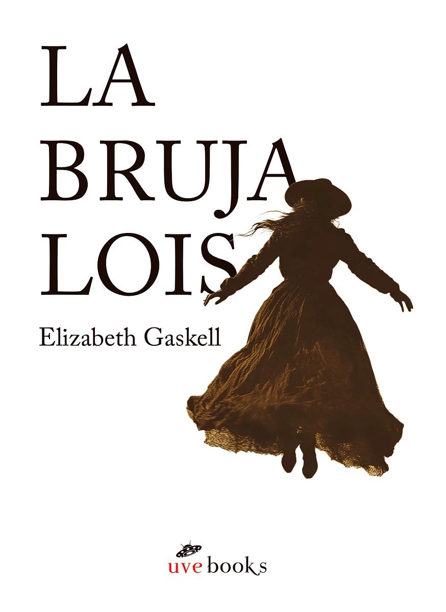 LA BRUJA LOIS | 9788412938401 | GASKELL, ELIZABETH | Galatea Llibres | Llibreria online de Reus, Tarragona | Comprar llibres en català i castellà online