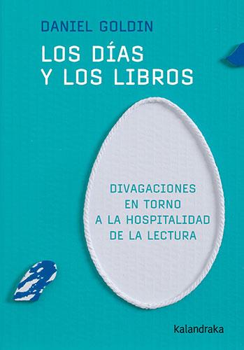 LOS DÍAS Y LOS LIBROS | 9788413433271 | GOLDIN, DANIEL | Galatea Llibres | Llibreria online de Reus, Tarragona | Comprar llibres en català i castellà online