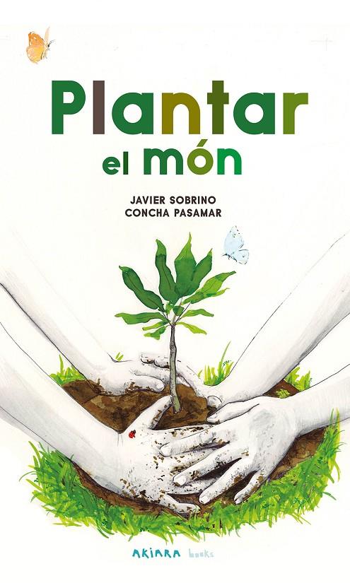 PLANTAR EL MÓN | 9788418972584 | SOBRINO, JAVIER | Galatea Llibres | Librería online de Reus, Tarragona | Comprar libros en catalán y castellano online