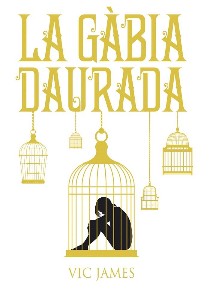 LA GÀBIA DAURADA (DONS OBSCURS, 1) | 9788424660246 | JAMES, VIC | Galatea Llibres | Llibreria online de Reus, Tarragona | Comprar llibres en català i castellà online