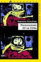 PRISIONEROS EN LA LUNA | 9788434891104 | SCHLUTER, ANDREAS | Galatea Llibres | Librería online de Reus, Tarragona | Comprar libros en catalán y castellano online