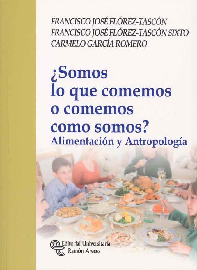 SOMOS LO QUE COMEMOS O COMEMOS COMO SOMOS? | 9788480049290 | FLÓREZ TASCÓN, FRANCISCO JOSÉ/Y OTROS | Galatea Llibres | Llibreria online de Reus, Tarragona | Comprar llibres en català i castellà online