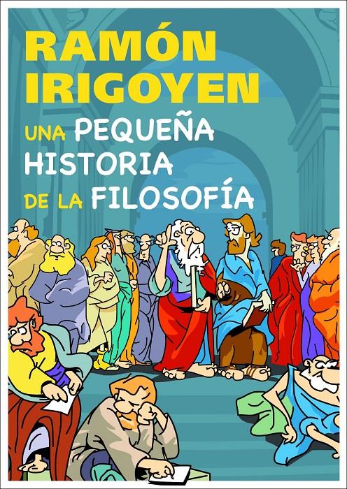 PEQUEÑA HISTORIA DE LA FILOSOFIA | 9788497543781 | IRIGOYEN, RAMON | Galatea Llibres | Llibreria online de Reus, Tarragona | Comprar llibres en català i castellà online