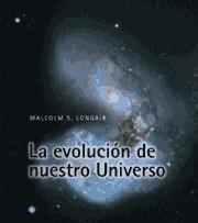 EVOLUCION DE NUESTRO UNIVERSO, LA | 9788483230312 | LONGAIR, MALCOLM S. | Galatea Llibres | Llibreria online de Reus, Tarragona | Comprar llibres en català i castellà online