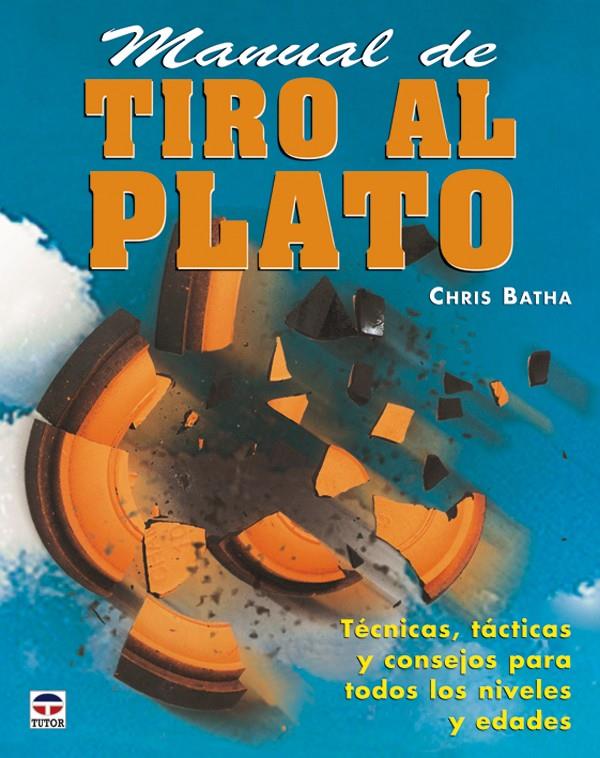 MANUAL DE TIRO AL PLATO | 9788479026479 | BATHRA, CHRIS | Galatea Llibres | Llibreria online de Reus, Tarragona | Comprar llibres en català i castellà online