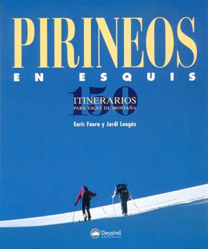 PIRINEOS EN ESQUI: 150 ITINERARIOS PARA ESQUI DE MONTAÑA | 9788489969490 | FAURA, ERIC Y LONGAS, JORDI | Galatea Llibres | Llibreria online de Reus, Tarragona | Comprar llibres en català i castellà online