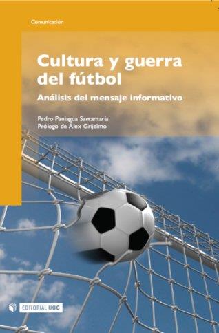 CULTURA Y GUERRA DEL FUTBOL | 9788497887946 | PANIAGUA SANTAMARIA, PEDRO | Galatea Llibres | Llibreria online de Reus, Tarragona | Comprar llibres en català i castellà online