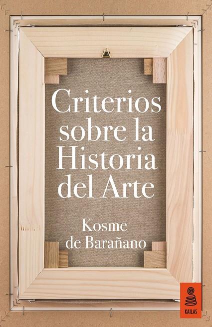 CRITERIOS SOBRE LA HISTORIA DEL ARTE | 9788416523153 | DE BARAÑANO, KOSME | Galatea Llibres | Llibreria online de Reus, Tarragona | Comprar llibres en català i castellà online