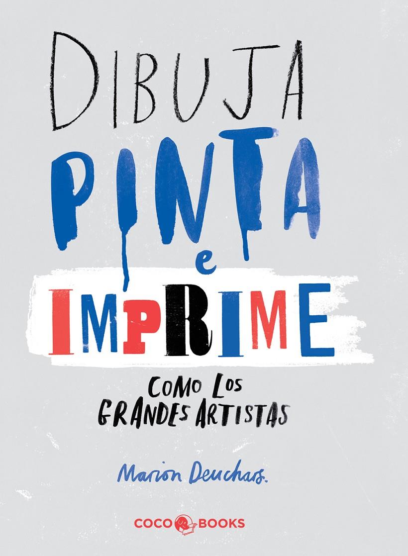 DIBUJA, PINTA E IMPRIME COMO LOS GRANDES ARTISTAS | 9788494316647 | DEUCHARS, MARION | Galatea Llibres | Llibreria online de Reus, Tarragona | Comprar llibres en català i castellà online