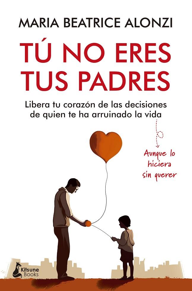 TÚ NO ERES TUS PADRES | 9788416788705 | ALONZI, MARIA BEATRICE | Galatea Llibres | Librería online de Reus, Tarragona | Comprar libros en catalán y castellano online