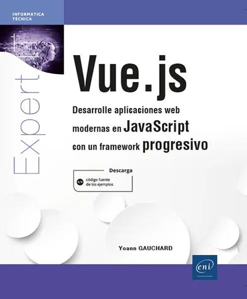 VUE.JS - DESARROLLE APLICACIONES WEB MODERNAS EN JAVASCRIPT CON UN FRAMEWORK PRO | 9782409034701 | GAUCHARD, YOANN | Galatea Llibres | Llibreria online de Reus, Tarragona | Comprar llibres en català i castellà online