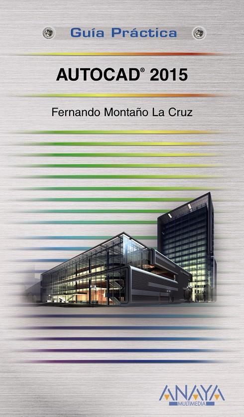 AUTOCAD 2015 GUÍA PRÁCTICA | 9788441536081 | MONTAÑO LA CRUZ, FERNANDO | Galatea Llibres | Llibreria online de Reus, Tarragona | Comprar llibres en català i castellà online