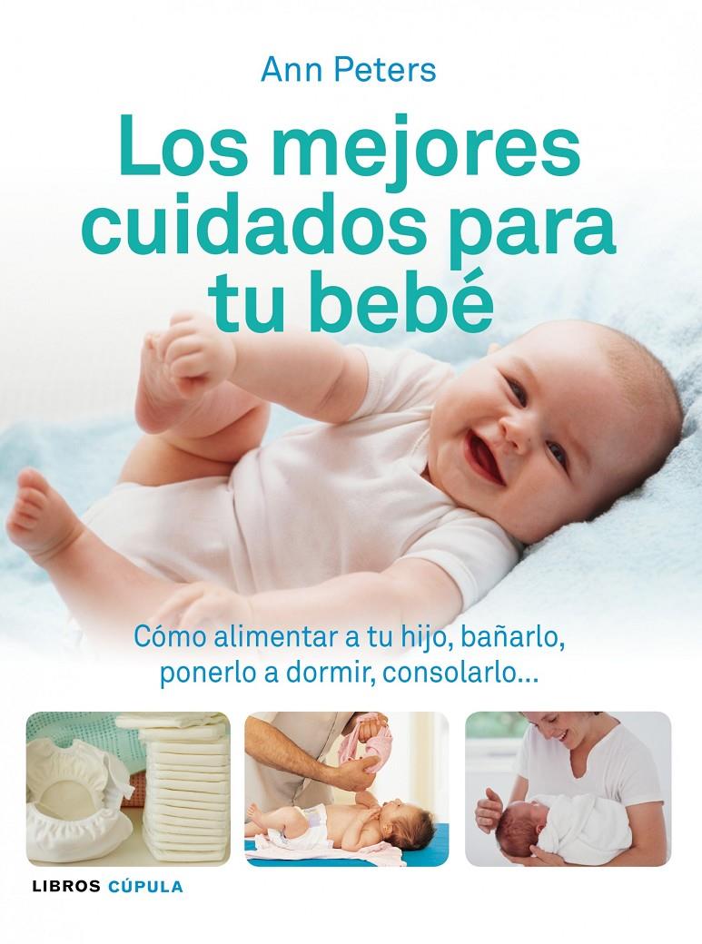 MEJORES CUIDADOS PARA TU BEBÉ, LOS | 9788448069506 | PETERS, ANN | Galatea Llibres | Llibreria online de Reus, Tarragona | Comprar llibres en català i castellà online