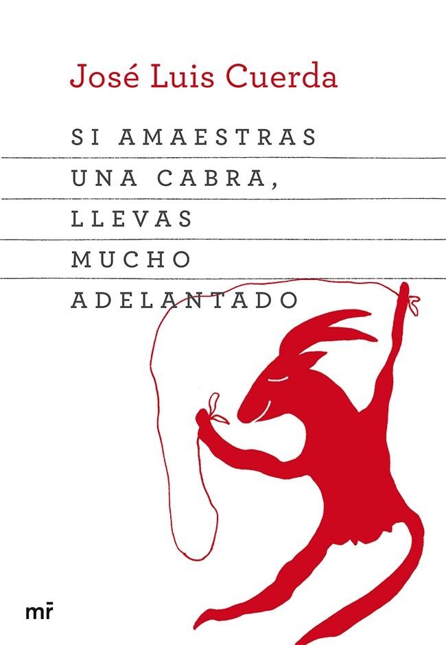 SI AMAESTRAS UNA CABRA, LLEVAS MUCHO ADELANTADO | 9788427039834 | CUERDA, JOSÉ LUIS | Galatea Llibres | Llibreria online de Reus, Tarragona | Comprar llibres en català i castellà online